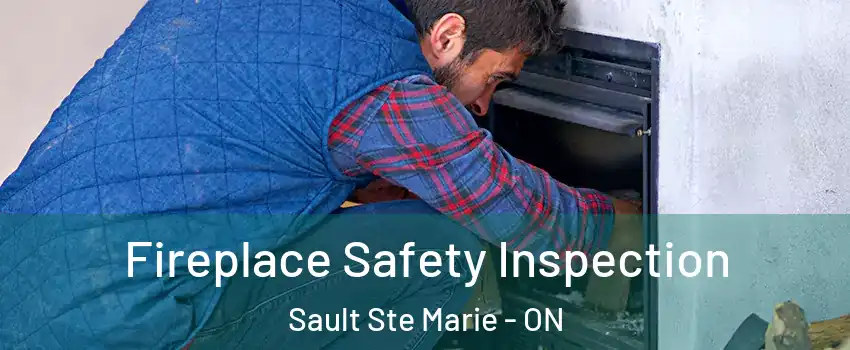  Fireplace Safety Inspection Sault Ste Marie - ON
