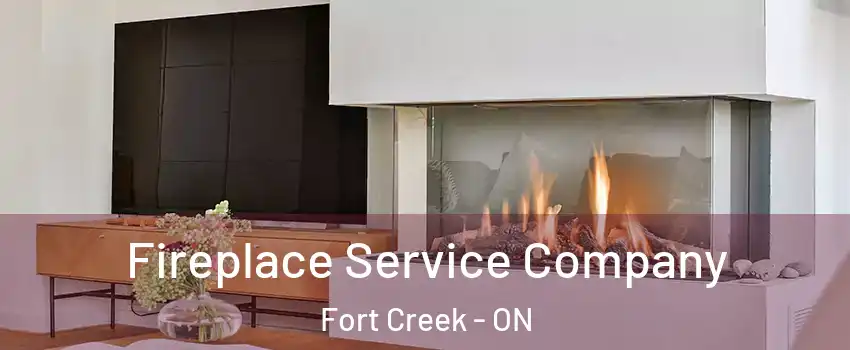  Fireplace Service Company Fort Creek - ON