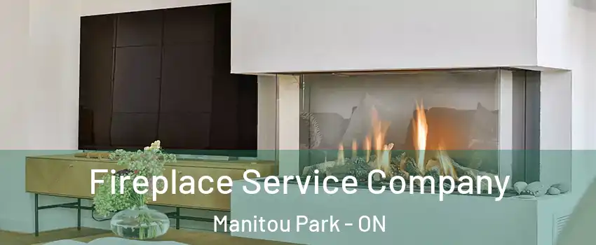  Fireplace Service Company Manitou Park - ON