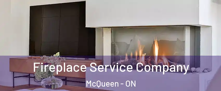  Fireplace Service Company McQueen - ON