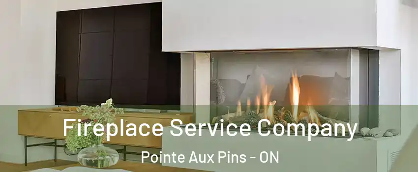  Fireplace Service Company Pointe Aux Pins - ON