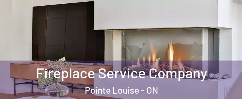  Fireplace Service Company Pointe Louise - ON