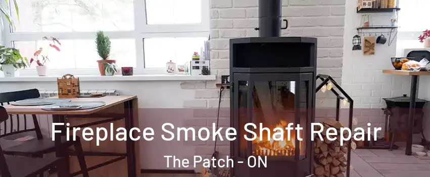  Fireplace Smoke Shaft Repair The Patch - ON
