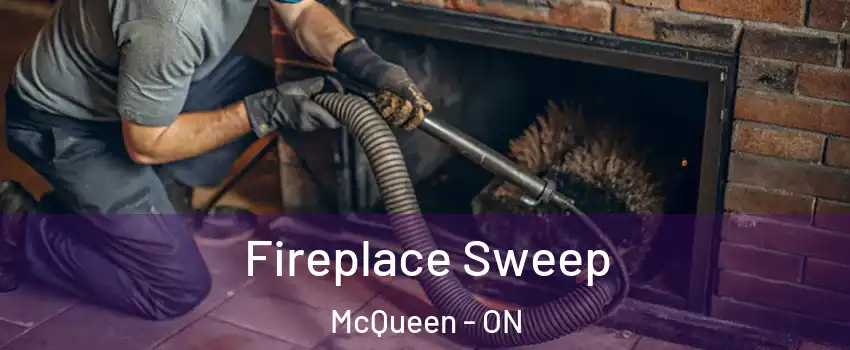  Fireplace Sweep McQueen - ON