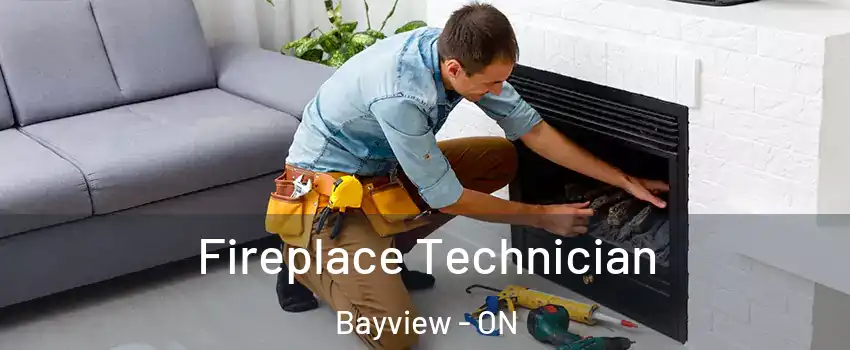  Fireplace Technician Bayview - ON