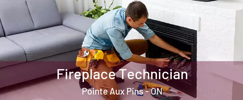  Fireplace Technician Pointe Aux Pins - ON