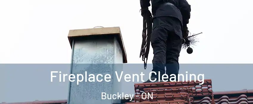  Fireplace Vent Cleaning Buckley - ON