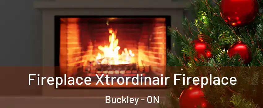 Fireplace Xtrordinair Fireplace Buckley - ON