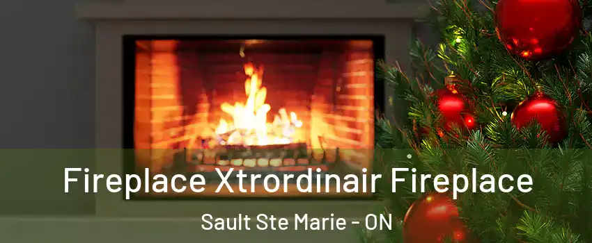  Fireplace Xtrordinair Fireplace Sault Ste Marie - ON
