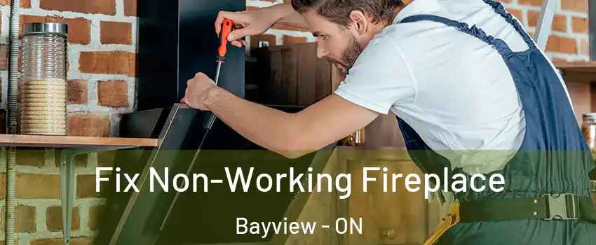  Fix Non-Working Fireplace Bayview - ON