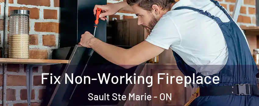  Fix Non-Working Fireplace Sault Ste Marie - ON
