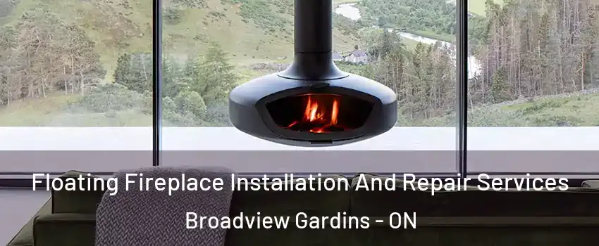  Floating Fireplace Installation And Repair Services Broadview Gardins - ON