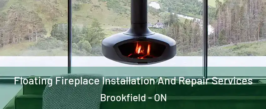  Floating Fireplace Installation And Repair Services Brookfield - ON
