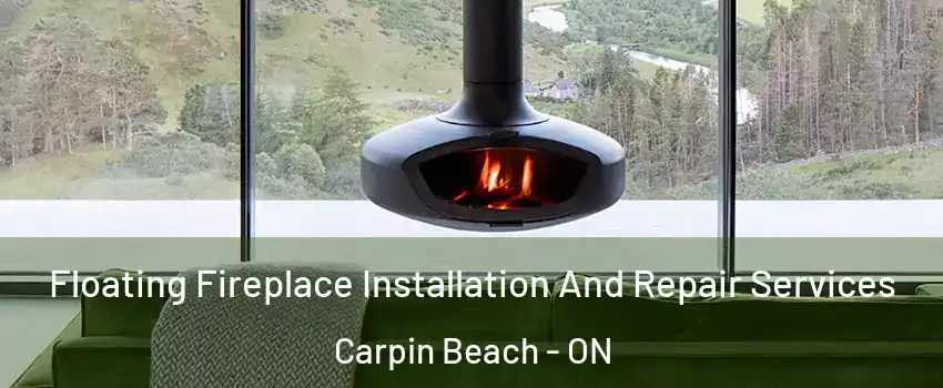  Floating Fireplace Installation And Repair Services Carpin Beach - ON
