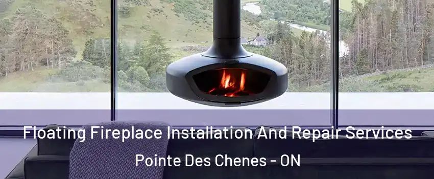  Floating Fireplace Installation And Repair Services Pointe Des Chenes - ON