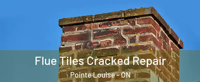  Flue Tiles Cracked Repair Pointe Louise - ON