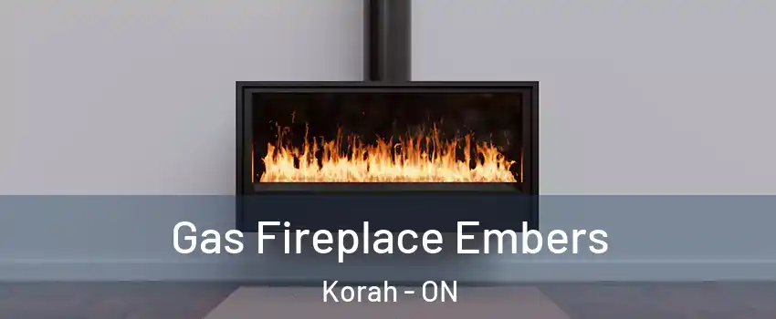  Gas Fireplace Embers Korah - ON