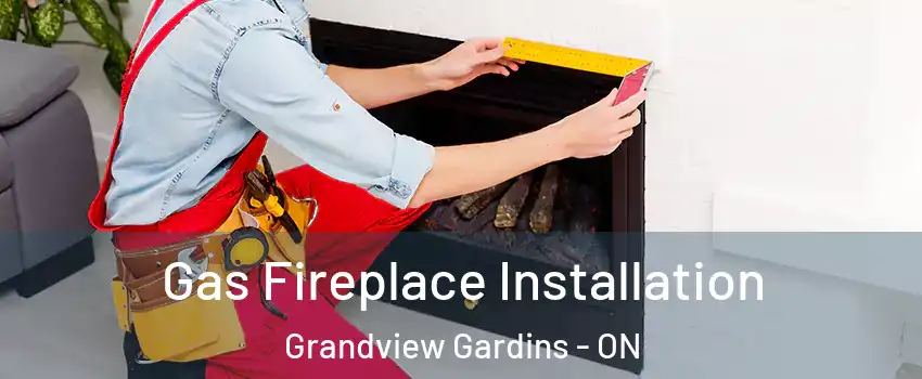  Gas Fireplace Installation Grandview Gardins - ON