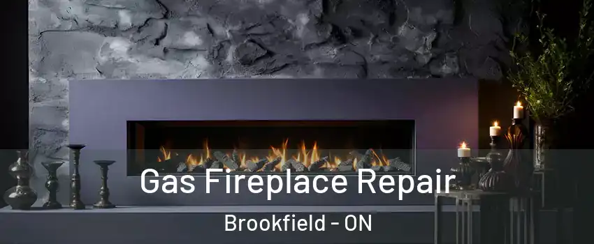  Gas Fireplace Repair Brookfield - ON