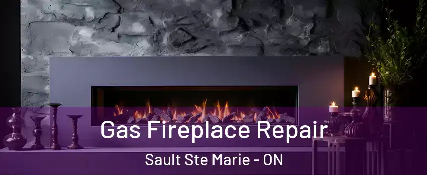  Gas Fireplace Repair Sault Ste Marie - ON