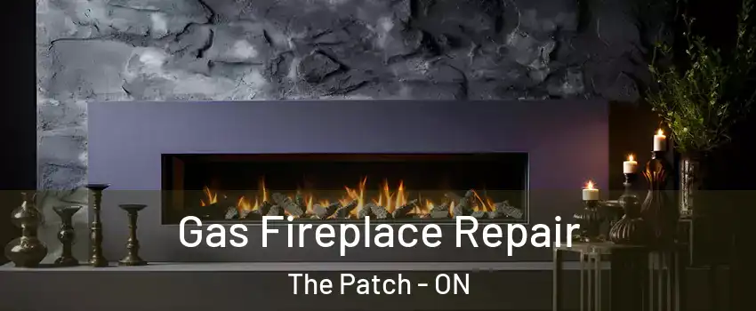  Gas Fireplace Repair The Patch - ON