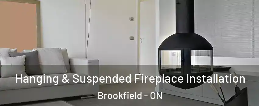  Hanging & Suspended Fireplace Installation Brookfield - ON