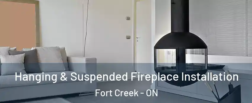  Hanging & Suspended Fireplace Installation Fort Creek - ON