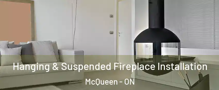  Hanging & Suspended Fireplace Installation McQueen - ON