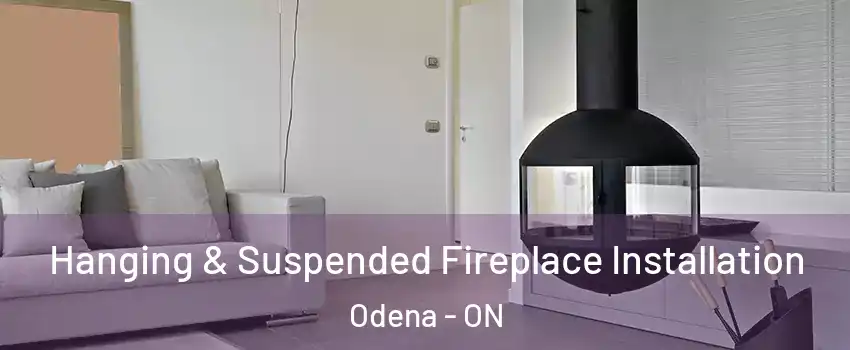  Hanging & Suspended Fireplace Installation Odena - ON