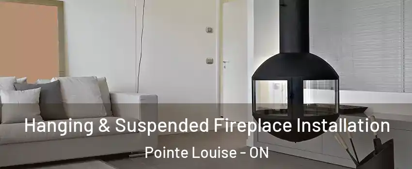  Hanging & Suspended Fireplace Installation Pointe Louise - ON