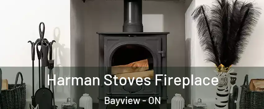  Harman Stoves Fireplace Bayview - ON