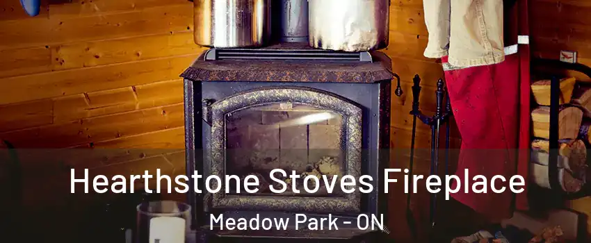  Hearthstone Stoves Fireplace Meadow Park - ON