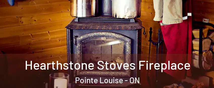  Hearthstone Stoves Fireplace Pointe Louise - ON