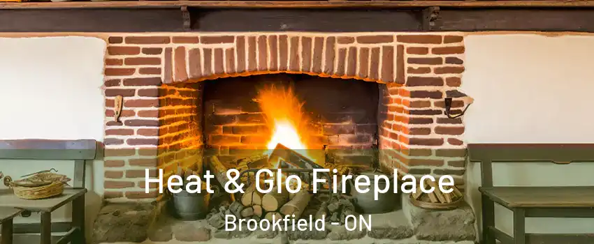  Heat & Glo Fireplace Brookfield - ON