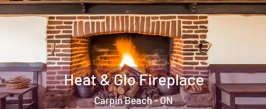  Heat & Glo Fireplace Carpin Beach - ON
