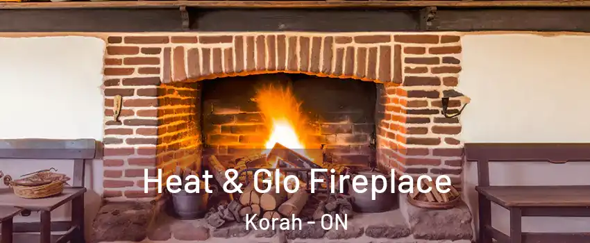  Heat & Glo Fireplace Korah - ON