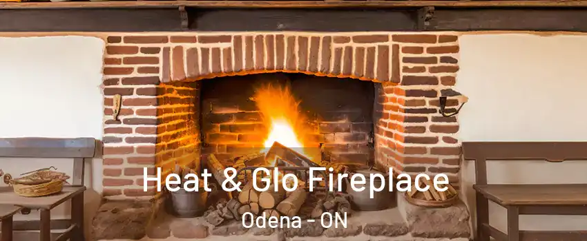  Heat & Glo Fireplace Odena - ON