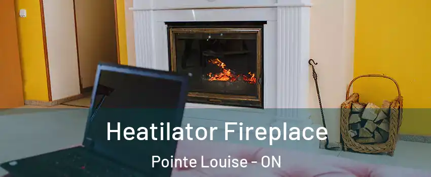  Heatilator Fireplace Pointe Louise - ON