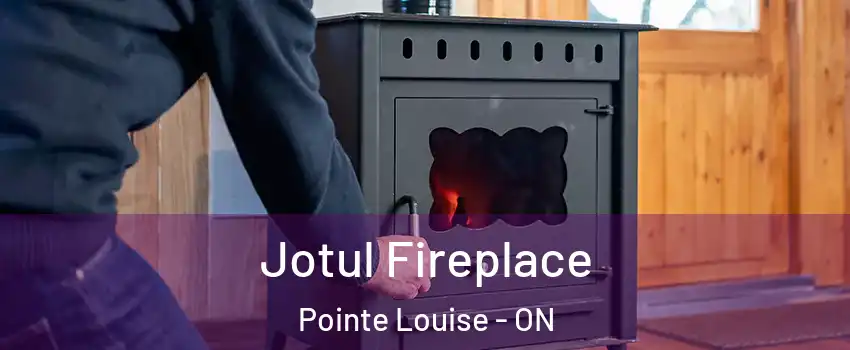  Jotul Fireplace Pointe Louise - ON