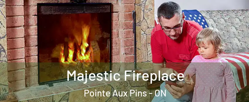 Majestic Fireplace Pointe Aux Pins - ON