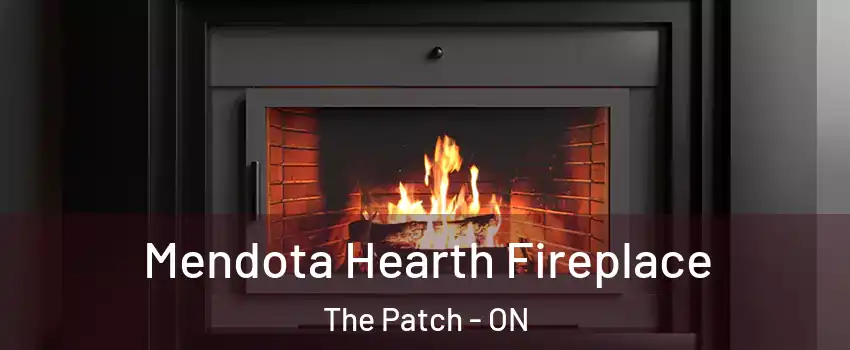  Mendota Hearth Fireplace The Patch - ON