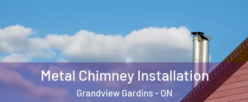  Metal Chimney Installation Grandview Gardins - ON