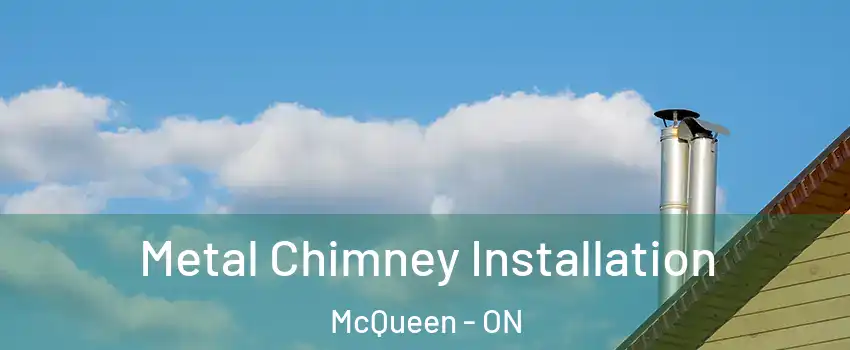  Metal Chimney Installation McQueen - ON