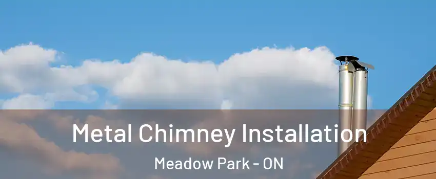  Metal Chimney Installation Meadow Park - ON