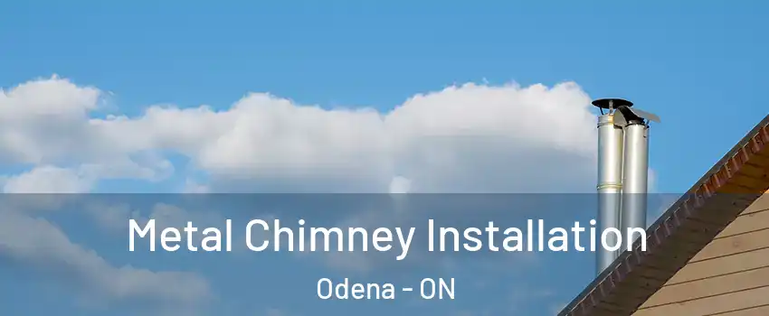  Metal Chimney Installation Odena - ON