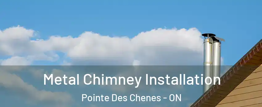  Metal Chimney Installation Pointe Des Chenes - ON
