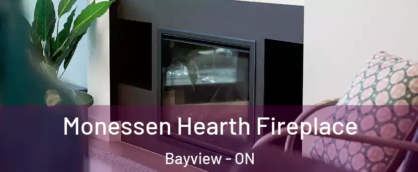 Monessen Hearth Fireplace Bayview - ON
