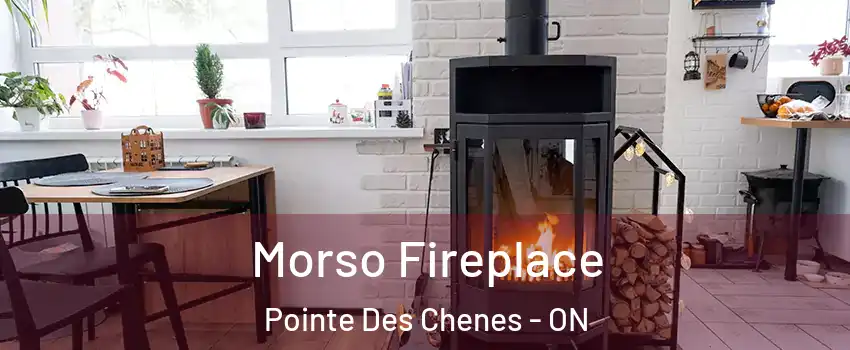  Morso Fireplace Pointe Des Chenes - ON