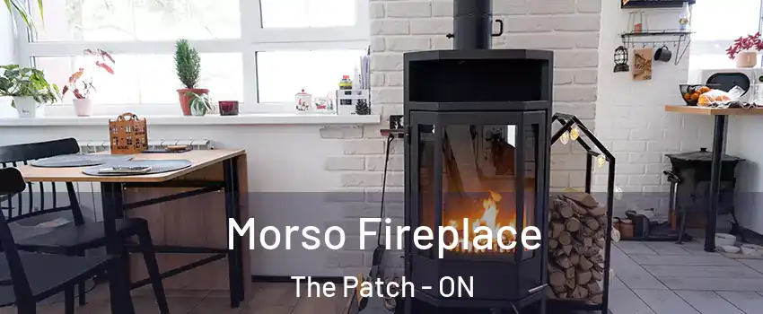  Morso Fireplace The Patch - ON