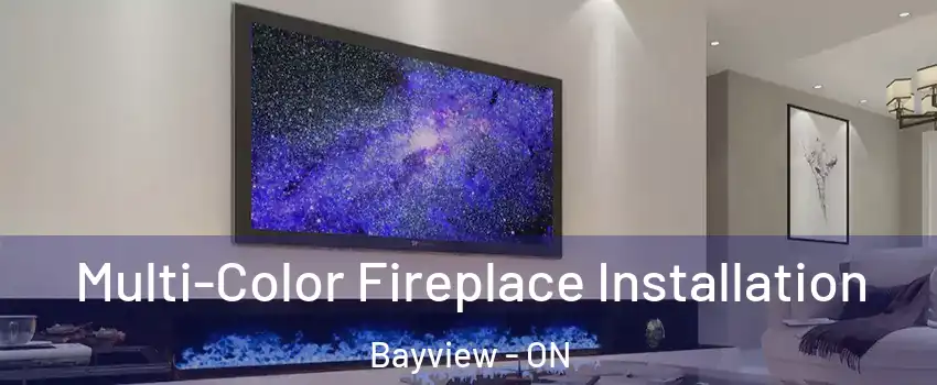  Multi-Color Fireplace Installation Bayview - ON